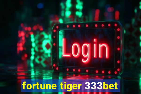 fortune tiger 333bet